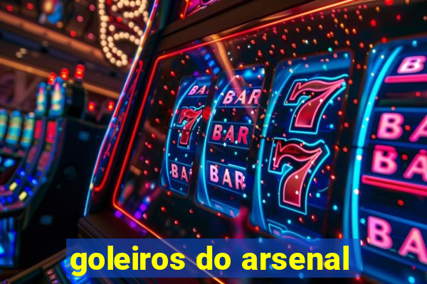 goleiros do arsenal